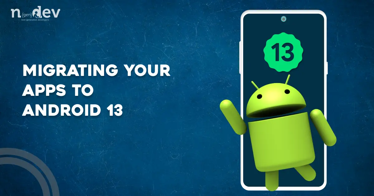 Migrating Apps To Android 13 - Custom Web & Mobile App