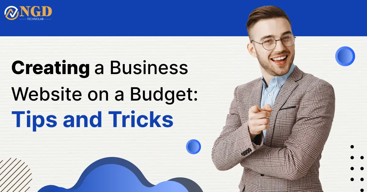 Creating a Business Website on a Budget: Tips and Tricks