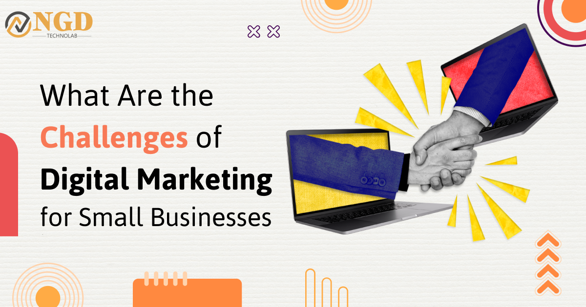 What Are the Challenges of Digital Marketing for Small Businesses?