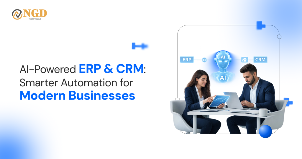AI-Powered ERP & CRM: Smarter Automation for Modern Businesses