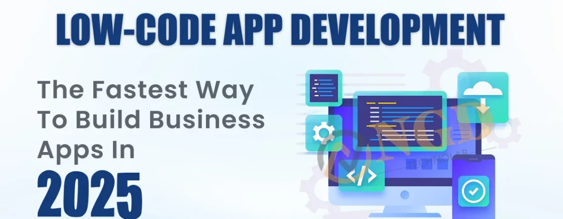 low-code app development: the fastest way to build business apps in 2025