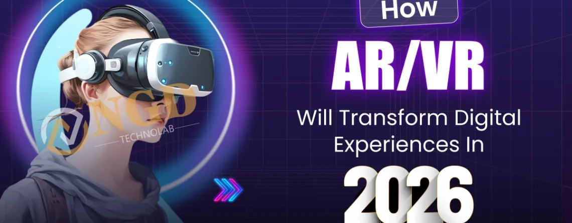 how ar/vr will transform digital experiences in 2026
