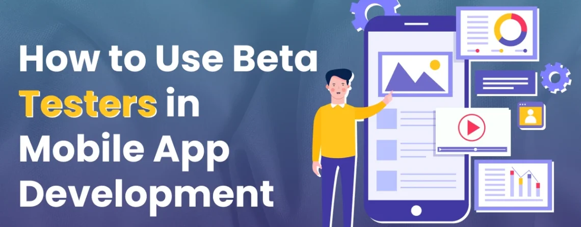 how to use beta testers in mobile app development