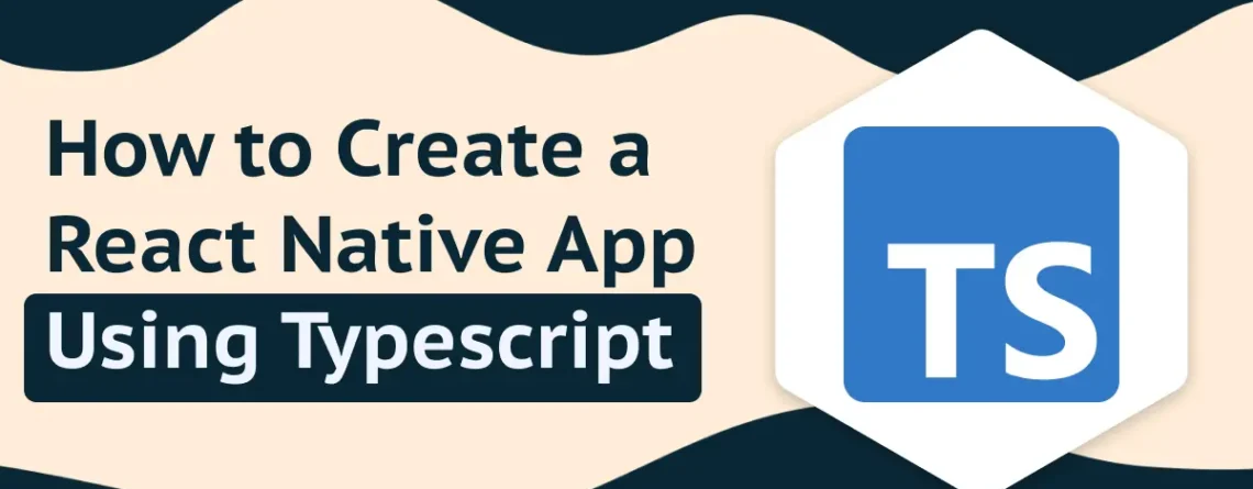 how to create a react native app using typescript