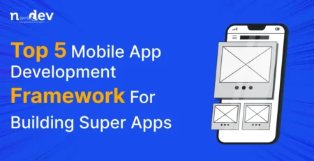 top 5 mobile app development framework for building super apps