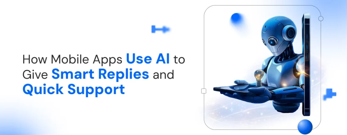 how mobile apps use ai to give smart replies and quick support