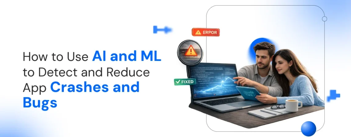 how to use ai and ml to detect and reduce app crashes and bugs