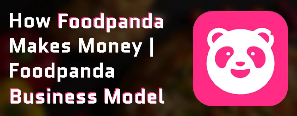 how foodpanda makes money | foodpanda business model