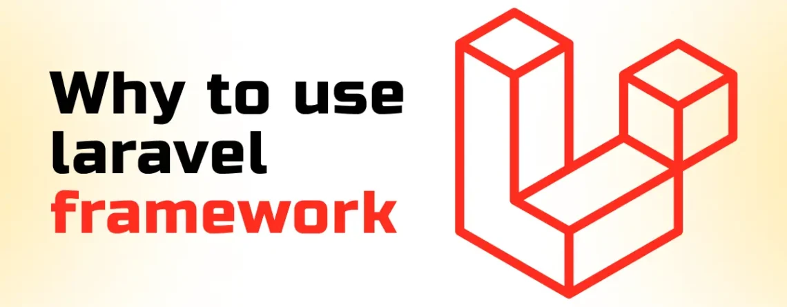 why to use laravel framework