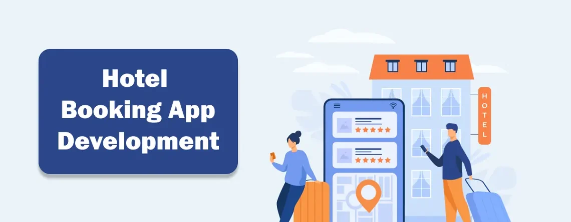 hotel booking app development in 2023: features, cost, and business models