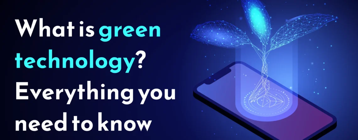 green technology: everything you need to know in the 2025 new era