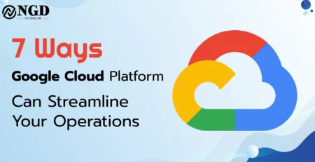 7 ways google cloud platform can streamline your operations