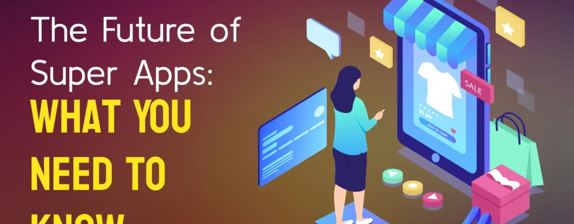 the future of super apps: what you need to know