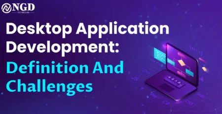 desktop application development: meaning and challenges