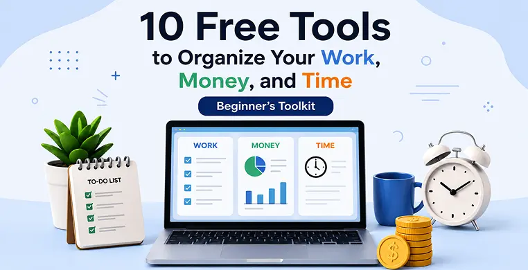 10-free-tools-to-organize-your-work,-money,-and-time-(beginner’s toolkit)