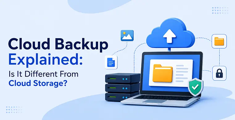cloud-backup-explained:-is-it-different-from-cloud-storage?