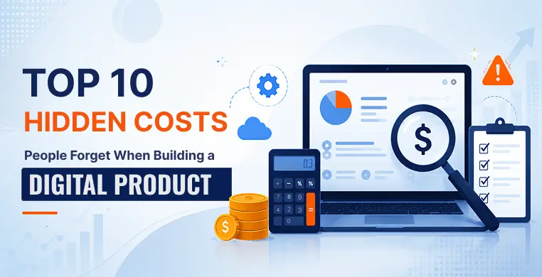 top-10-hidden-costs-people-forget-when-building-a-digital-product