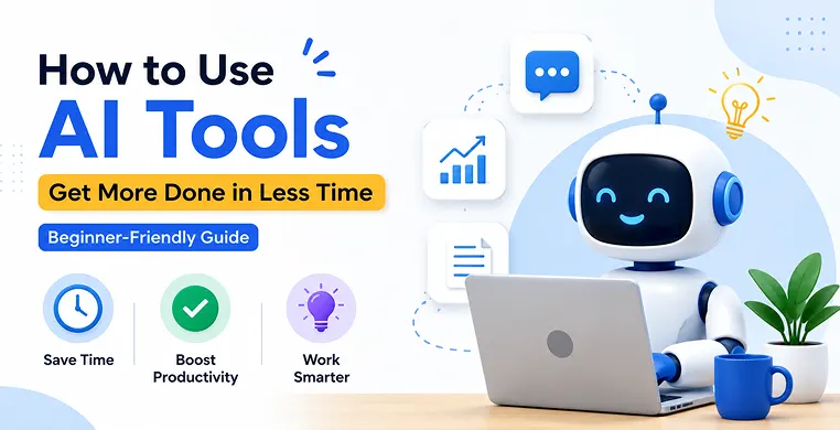 how-to-use-ai-tools-to-get-more-done-in-less-time-(beginner-friendly guide)